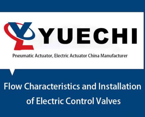 Flow Characteristics and Installation of Electric Control Valves